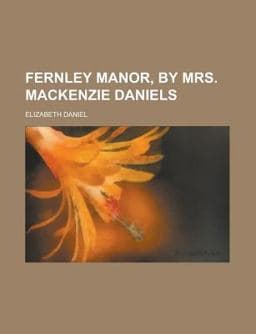 Fernley Manor, by Mrs MacKenzie Daniels 9780217719070