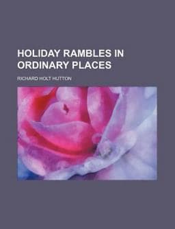 Holiday Rambles in Ordinary Places 9780217839419