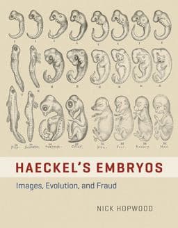 Haeckel's Embryos - Images, Evolution, and Fraud 9780226046945