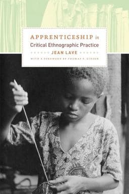 Apprenticeship in Critical Ethnographic Practice 9780226470726