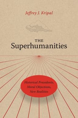 The Superhumanities 9780226820248