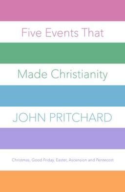 Five Events That Made Christianity 9780281078066