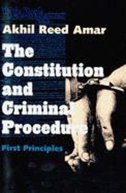 The Constitution and Criminal Procedure 9780300074888