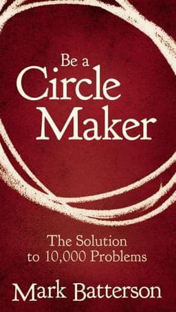 Be a Circle Maker 9780310336365
