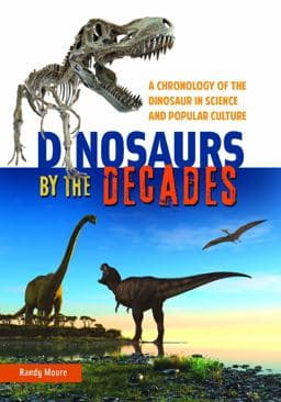 Dinosaurs by the Decades 9780313393648