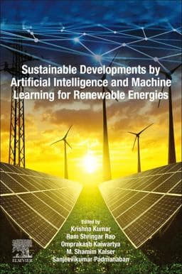 Sustainable Developments by Artificial Intelligence and Machine Learning for Renewable Energies 9780323912280