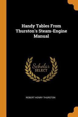Handy Tables from Thurston's Steam-Engine Manual 9780341660385