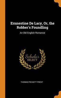 Ernnestine de Lacy, or, the Robber's Foundling 9780342021819