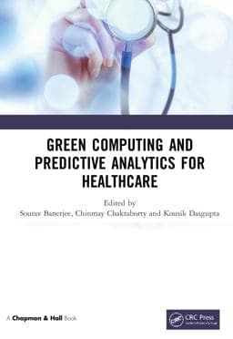 Green Computing and Predictive Analytics for Healthcare 9780367322007
