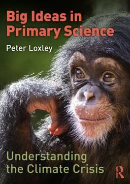 Big Ideas in Primary Science: Understanding the Climate Crisis 9780367762902