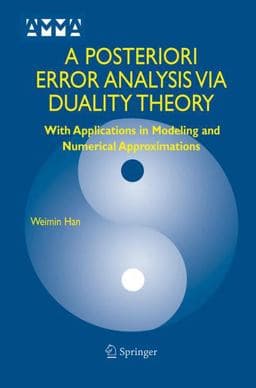 A Posteriori Error Analysis Via Duality Theory 9780387235363