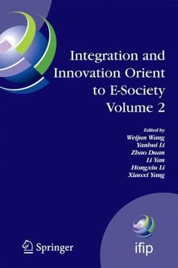 Integration and Innovation Orient to e-Society 9780387754932