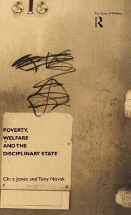 Poverty, Welfare and the Disciplinary State 9780415182898