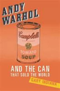 Andy Warhol and the Can That Sold the World 9780465002337