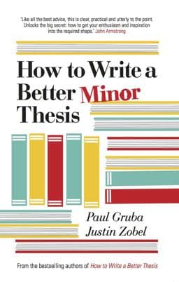 How to Write a Better Minor Thesis 9780522866094