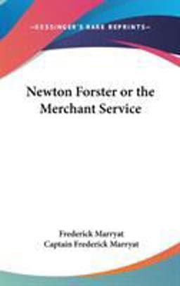 Newton Forster or the Merchant Service 9780548014257