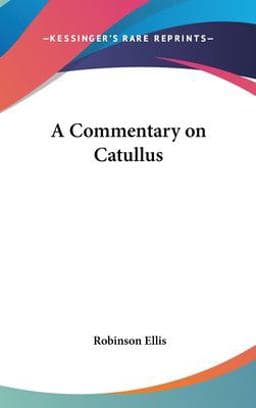 A Commentary on Catullus 9780548184219
