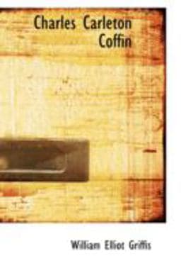 Charles Carleton Coffin 9780554384085