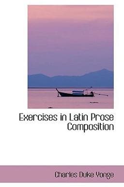 Exercises in Latin Prose Composition 9780554426570
