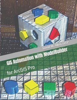 GIS Automation with ModelBuilder 9780578360539