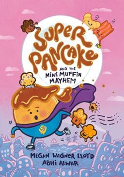 Super Pancake and the Mini Muffin Mayhem 9780593378519