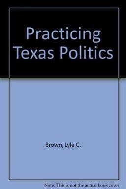 Practicing Texas Politics 9780618051717