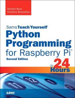Python Programming for Raspberry Pi, Sams Teach Yourself in 24 Hours 9780672337642