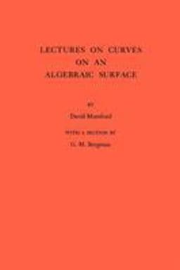 Lectures on Curves on an Algebraic Surface. (AM-59), Volume 59 9780691079936