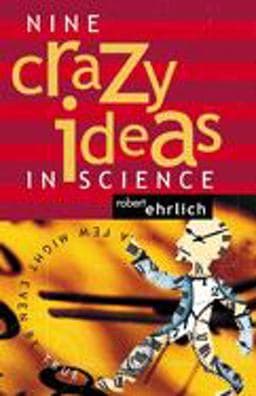 Nine Crazy Ideas in Science 9780691094953