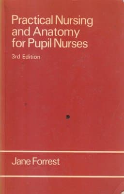 Practical Nursing and Anatomy for Pupil Nurses 9780713142310