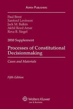 Processes of Constitutional Decisionmaking 2010 Case Supplement 9780735590342