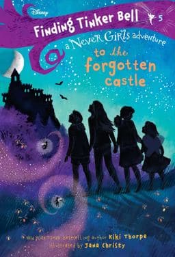 Finding Tinker Bell #5: to the Forgotten Castle (Disney: the Never Girls) 9780736439558