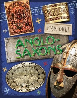 Explore!: Anglo Saxons 9780750297349