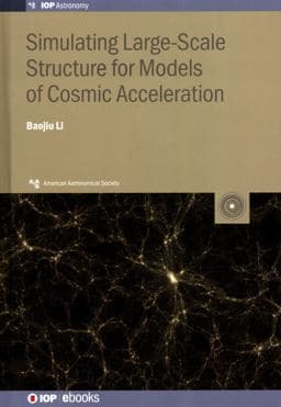 Simulating Large-Scale Structure for Models of Cosmic Acceleration 9780750315852