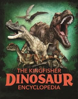 The Kingfisher Dinosaur Encyclopedia 9780753476765