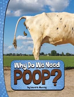 Why Do We Need Poop? 9780756575304