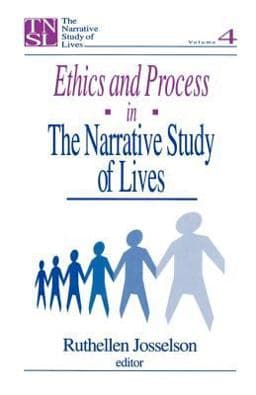 Ethics and Process in the Narrative Study of Lives 9780761902379