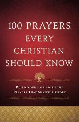 100 Prayers Every Christian Should Know 9780764239724