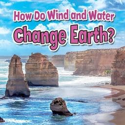 How Do Wind and Water Change Earth? 9780778717737