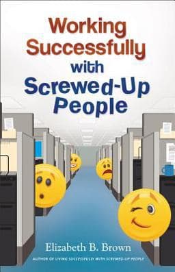 Working Successfully with Screwed-Up People 9780800720117