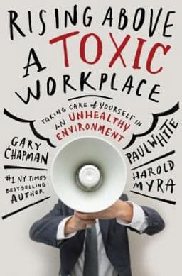 Rising above a Toxic Workplace 9780802409720
