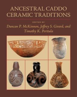 Ancestral Caddo Ceramic Traditions 9780807171189