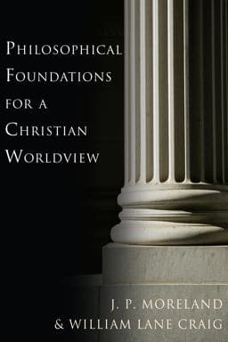 Philosophical Foundations for a Christian Worldview 9780830876495