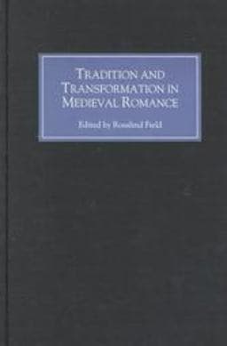 Tradition and Transformation in Medieval Romance 9780859915533