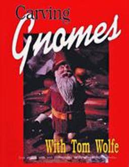 Carving Gnomes with Tom Wolfe 9780887405372