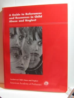 A Guide to References and Resources in Child Abuse and Neglect 9780910761574