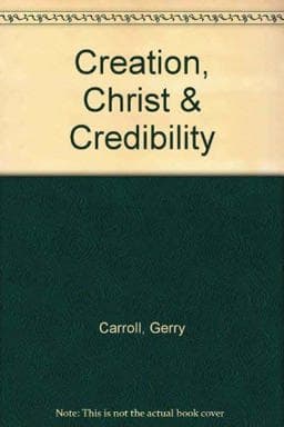 Creation, Christ and Credibility 9780914569015