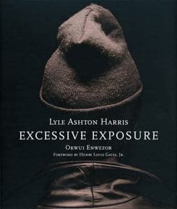 Lyle Ashton Harris: Excessive Exposure 9780974364872