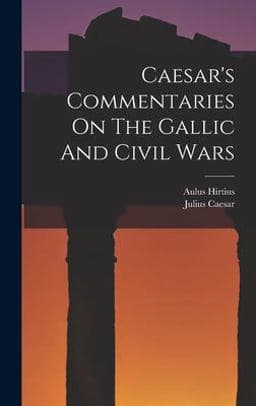 Caesar's Commentaries on the Gallic and Civil Wars 9781015725898