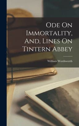 Ode on Immortality, and, Lines on Tintern Abbey 9781016677745